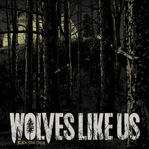 Wolves Like Us/Black Soul Choir
